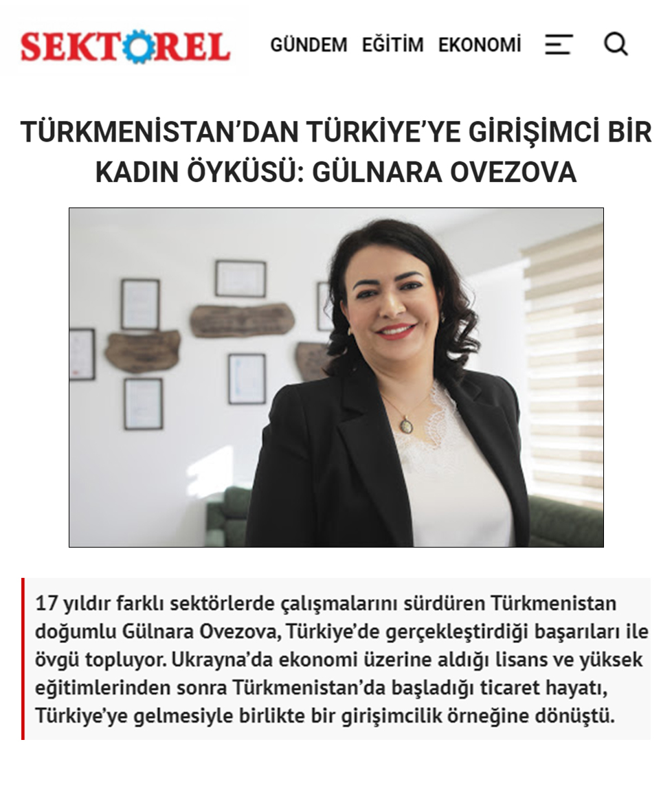 SEKTÖREL TÜRKMENİSTAN’DAN TÜRKİYE’YE GİRİŞİMCİ BİR KADIN ÖYKÜSÜ: GÜLNARA OVEZOVA